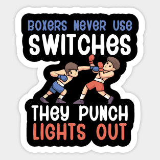 Boxers Never Use Switches They Punch Lights Out Sticker